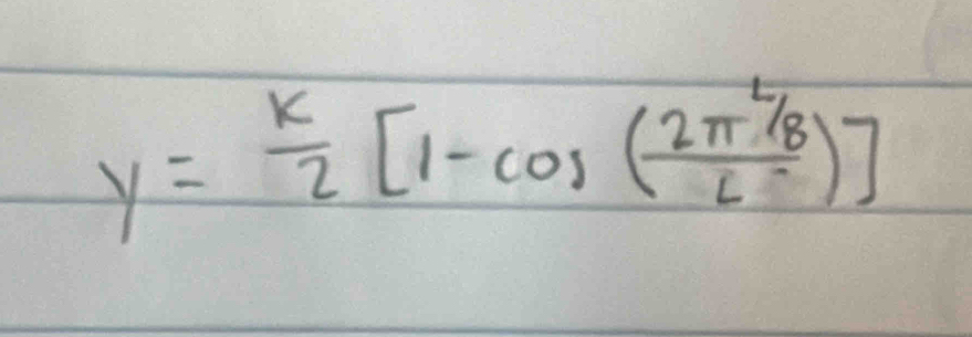 y= k/2 [1-cos (frac 2π  L/8 L)]