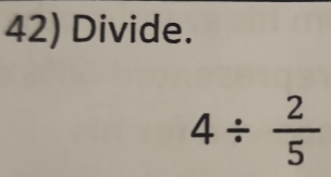 Divide.
4/  2/5 