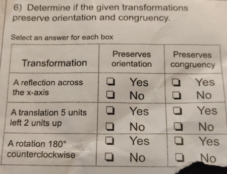 Determine if the given transformations
preserve orientation and congruency.