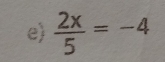  2x/5 =-4