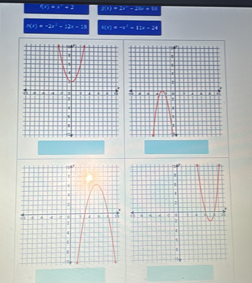 f(x)=x^2+2 g(x)=2x^2-28x+55
n(x)=-2x^2-12x-19 h(x)=-x^2-11x-24