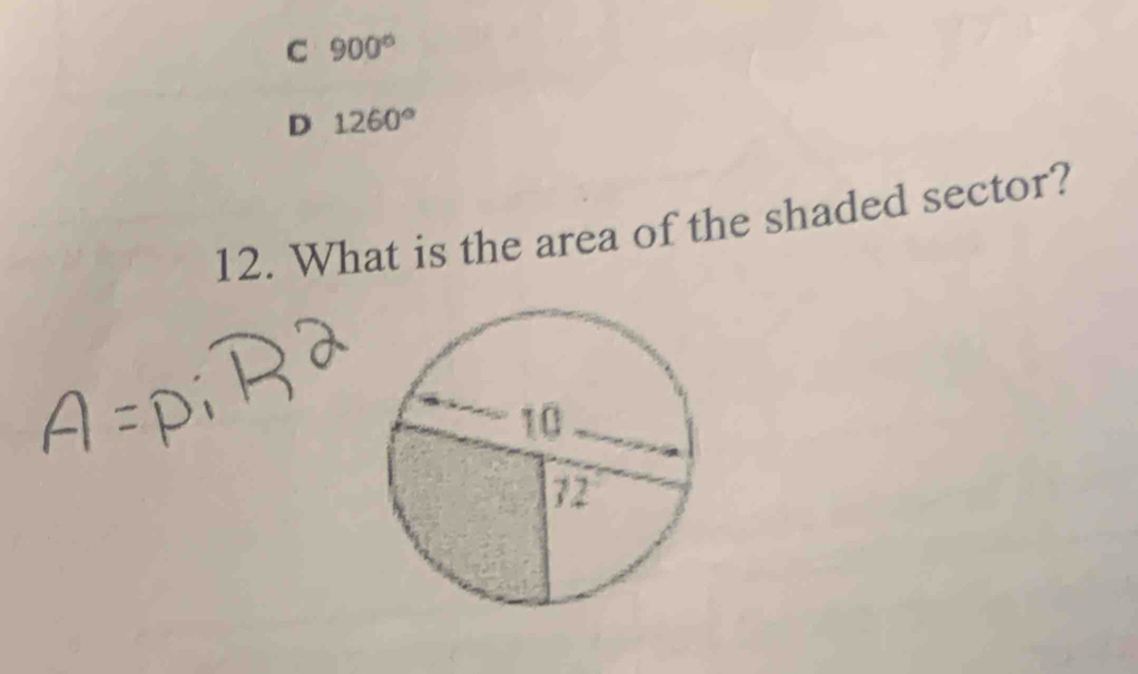 C 900°
D 1260°
12. What is the area of the shaded sector?