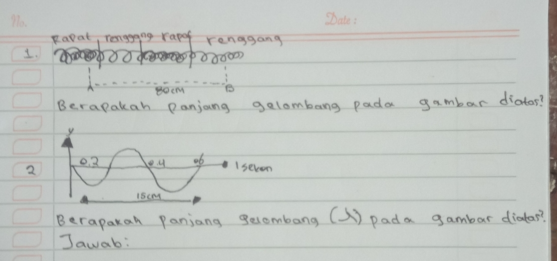 paat ggang rap renggang 
1.
80cmM B 
Berapakah Panjong galombang pada gambar diatos? 
2 
en 
Berapakan Panjang gecombang (1) Pada gambar dialas? 
Jawab: