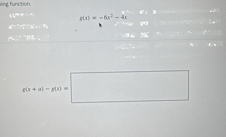 ving function.
e^(xt)
g(x)=-6x^2-4x
g(x+a)-g(x)=□