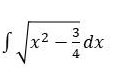 ∈t sqrt(x^2-frac 3)4dx