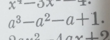 a^3-a^2-a+1. 
.........................