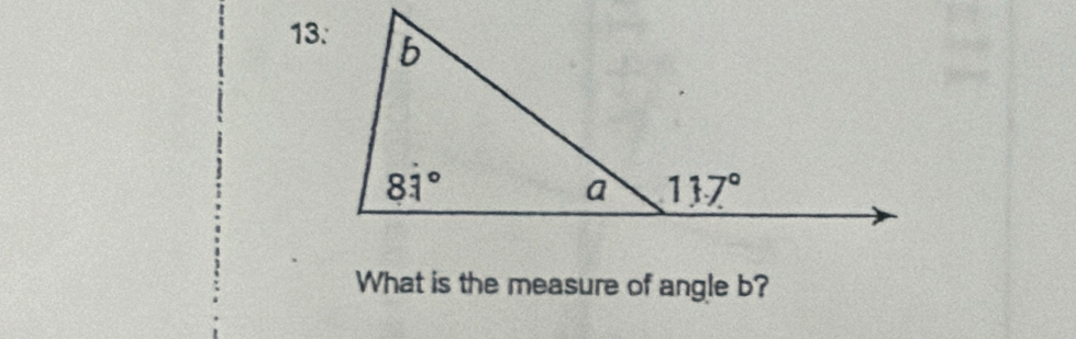 13:
What is the measure of angle b?