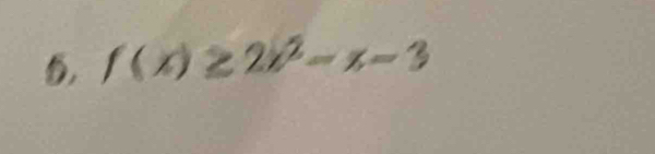 5, f(x)≥ 2x^2-x-3