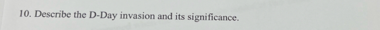 Describe the D-Day invasion and its significance.