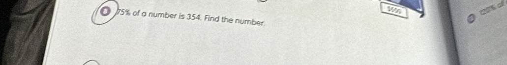 120% of
75% of a number is 354. Find the number