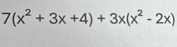 7(x^2+3x+4)+3x(x^2-2x)