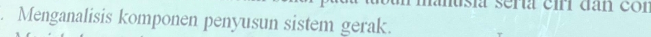 anusia serta eir dan cor 
. Menganalisis komponen penyusun sistem gerak.