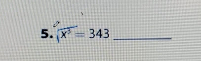 sqrt(x^3)=343 _