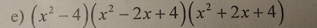 (x^2-4)(x^2-2x+4)(x^2+2x+4)