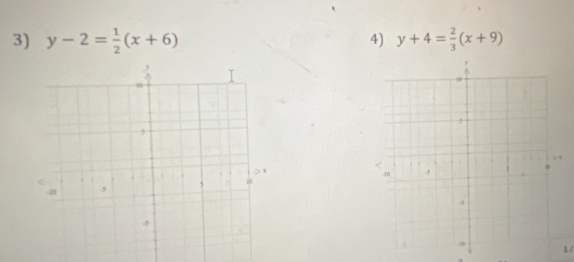 y-2= 1/2 (x+6) y+4= 2/3 (x+9)
4)

1 /