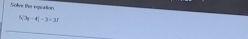 Solve the eqsation
5|3y-4|=3=31