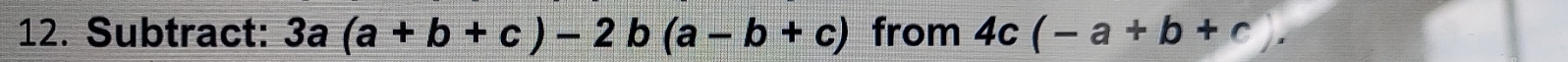 Subtract: 3a(a+b+c)-2b(a-b+c) from 4c(-a+b+c).