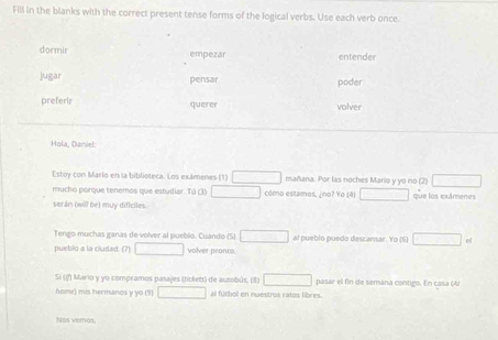 Solved: Fill in the blanks with the correct present tense forms of the ...