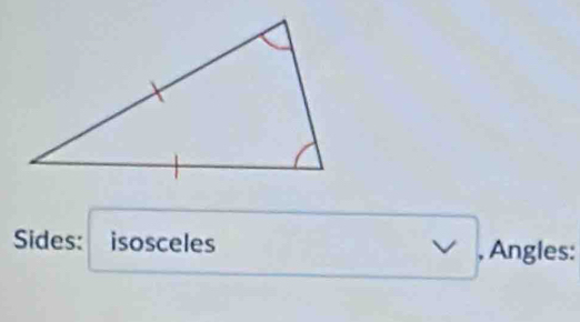 Sides: isosceles , Angles: