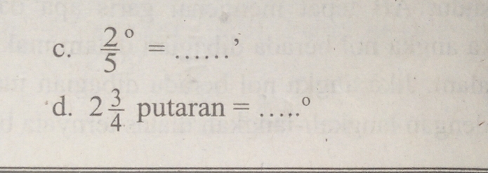 frac 25^((circ)= _， 
d. 2frac 3)4° putaran = _0