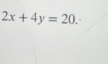 2x+4y=20.