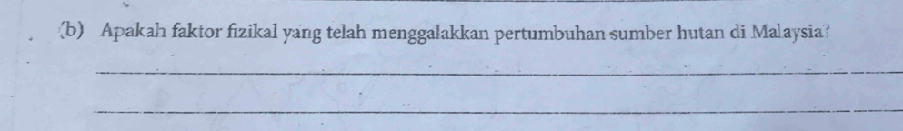 Apakah faktor fizikal yang telah menggalakkan pertumbuhan sumber hutan di Malaysia? 
_ 
_