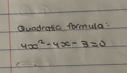 Quadratic formula:
4x^2-4x-3=0