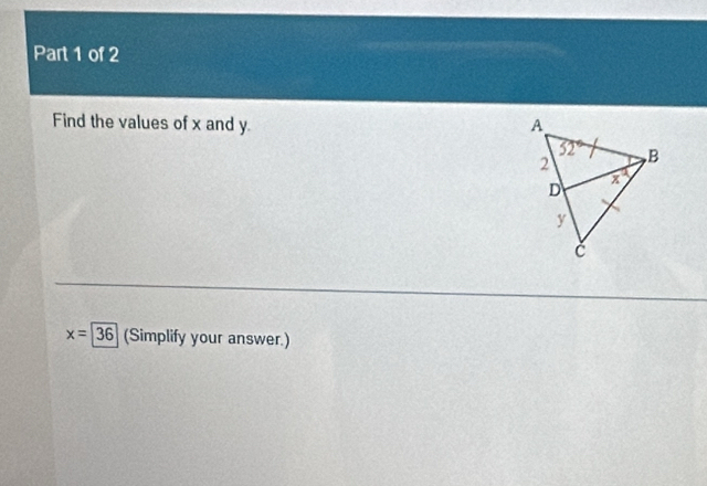 Find the values of x and y
x=36 (Simplify your answer.)