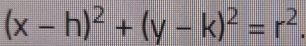 (x-h)^2+(y-k)^2=r^2.