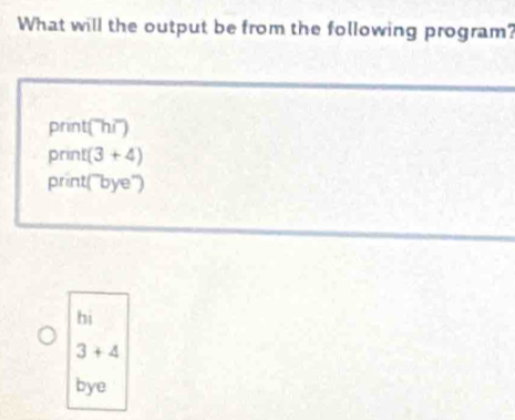 Solved: What will the output be from the following program? print('''hi ...