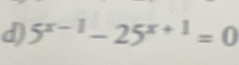 5^(x-1)-25^(x+1)=0