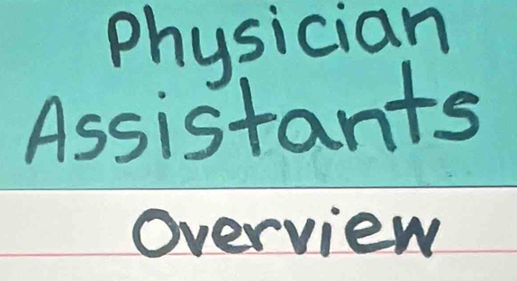 physician 
Assistants 
Overview