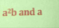 a^2b and a