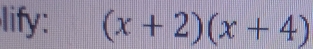 lify: (x+2)(x+4)