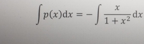 ∈t p(x)dx=-∈t  x/1+x^2 dx