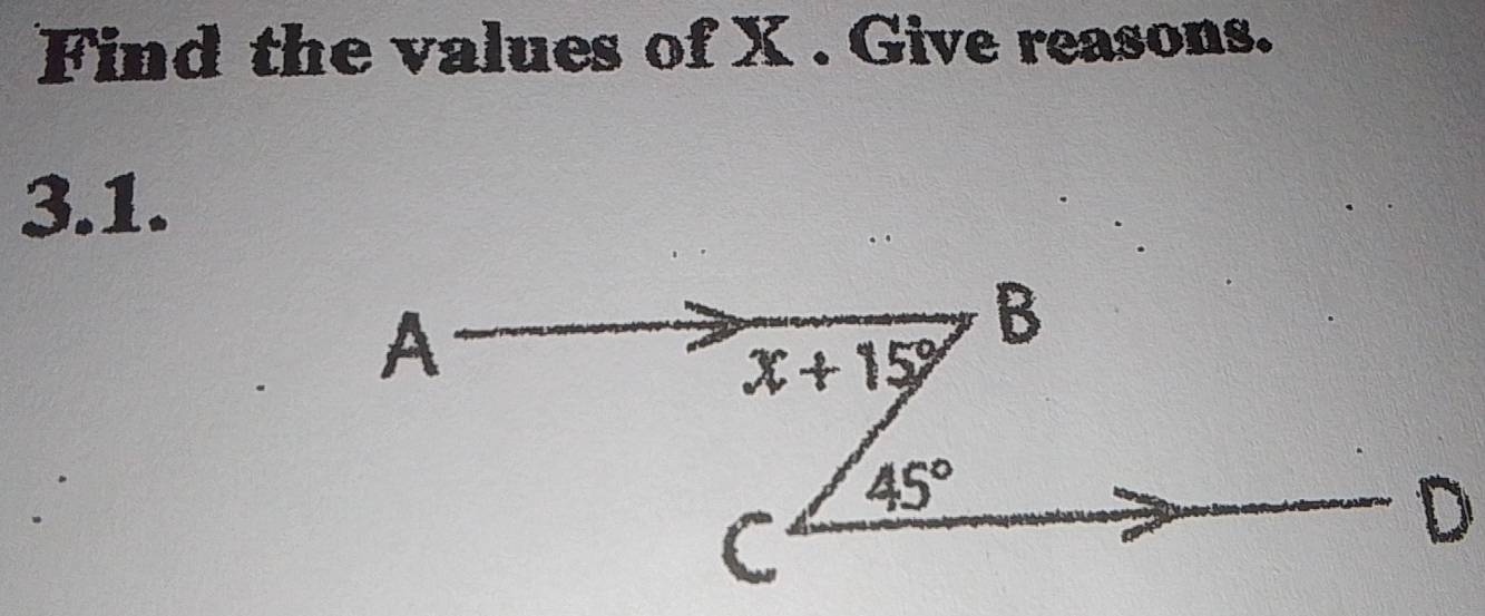 Find the values of X . Give reasons.
3.1.