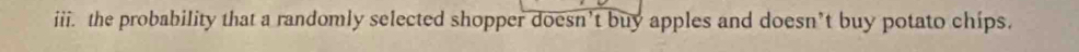 the probability that a randomly selected shopper doesn’t buy apples and doesn’t buy potato chips.