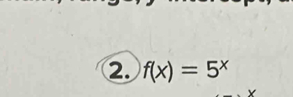 f(x)=5^x
X