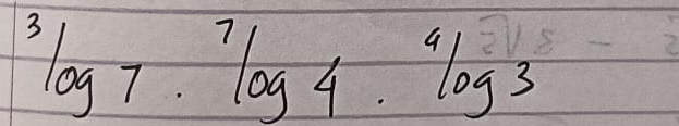 ^3log 7·^7log 4·^4log 3