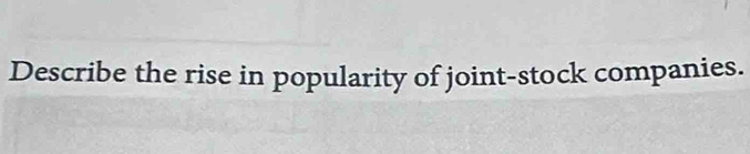 Describe the rise in popularity of joint-stock companies.