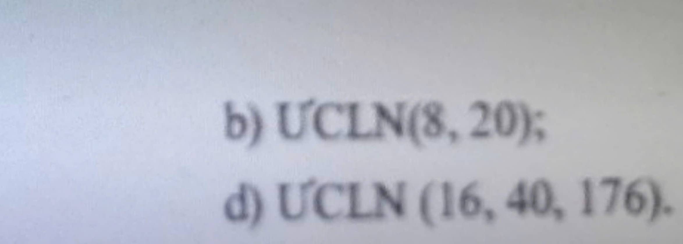 UCLN(8,20); 
d) UCLN(16,40,176).