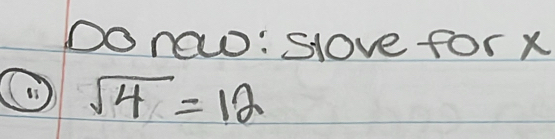 Done: Slove for x
① sqrt(4)=12