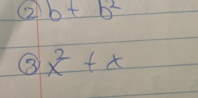 2 b+b^2
③ x^2+x