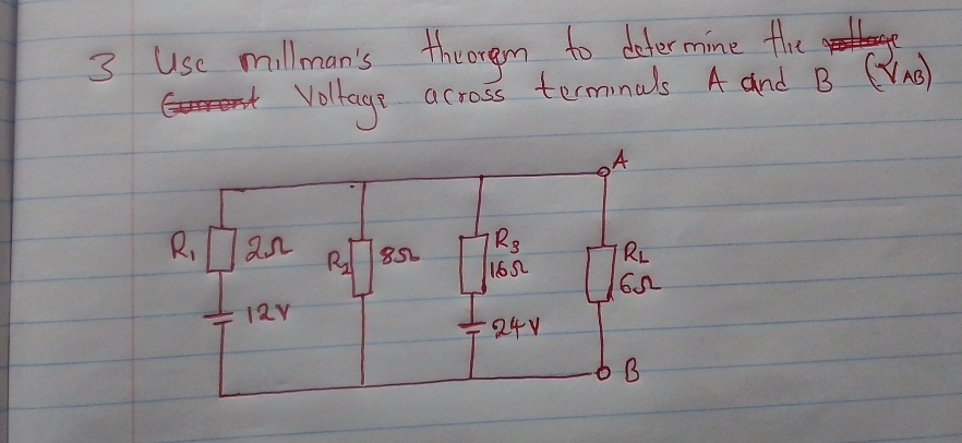 Use millman's thorgm to determine the
Vollage across terminals A and B(V_AB)