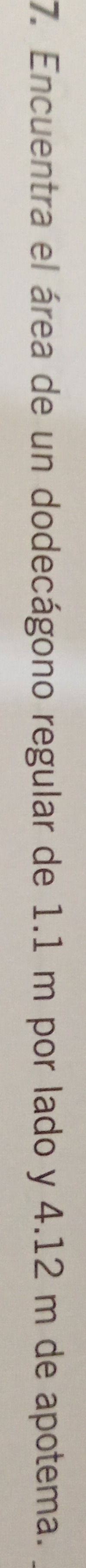Encuentra el área de un dodecágono regular de 1.1 m por lado y 4.12 m de apotema.