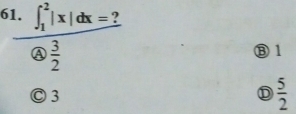 6 frac (1.∈t _1)^2|x|dx=? enclosecircle3
③ 1
Ⓒ 3 D  5/2 