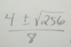  4± sqrt(256)/8 