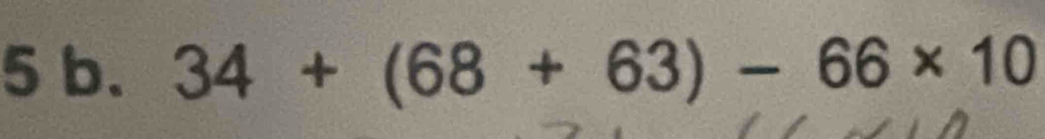 34+(68+63)-66* 10