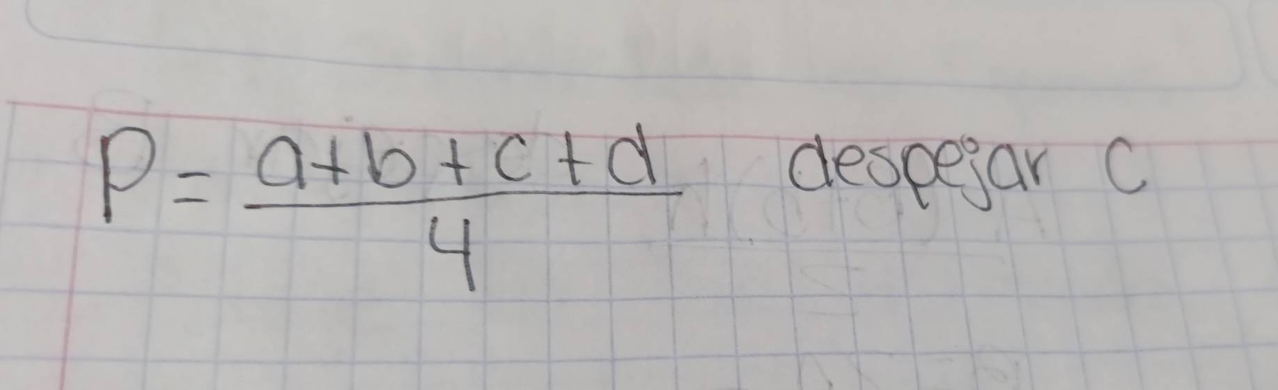 P= (a+b+c+d)/4 
despegar C