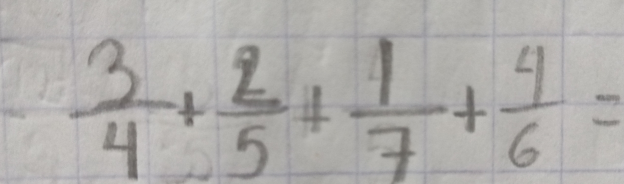  3/4 + 2/5 + 1/7 + 4/6 =